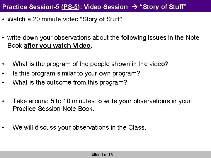 Practice Session-5 (PS-5): Video Session “Story of Stuff” • Watch a 20 minute video