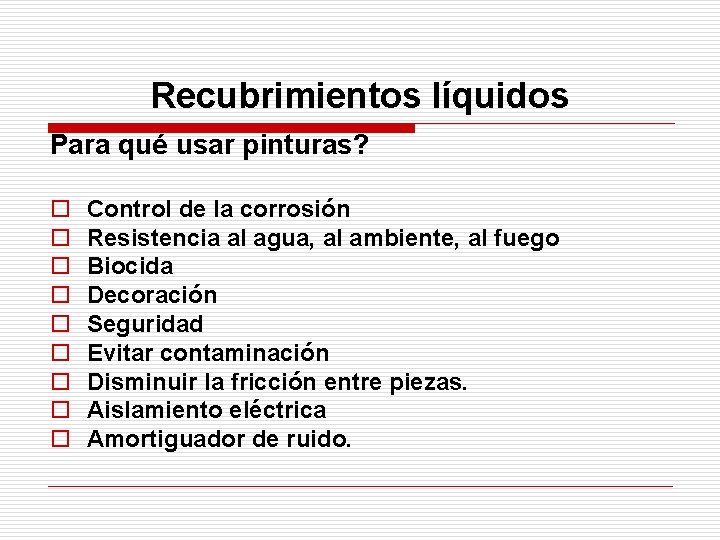 Recubrimientos líquidos Para qué usar pinturas? o o o o o Control de la