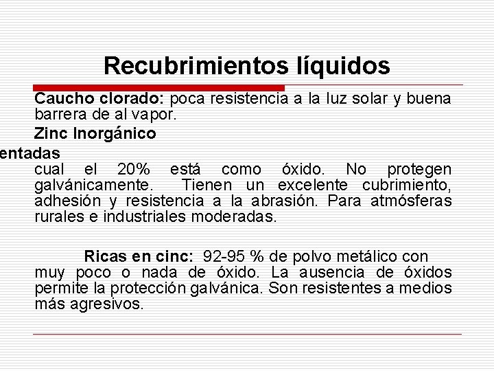 Recubrimientos líquidos Caucho clorado: poca resistencia a la luz solar y buena barrera de