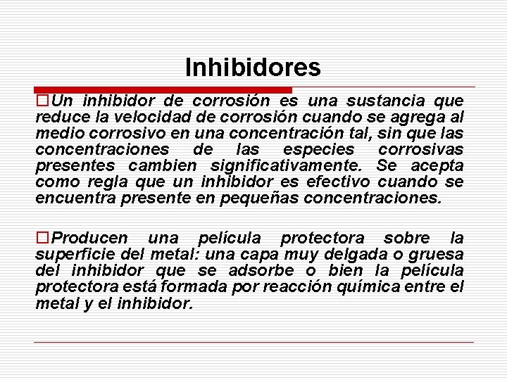 Inhibidores o. Un inhibidor de corrosión es una sustancia que reduce la velocidad de