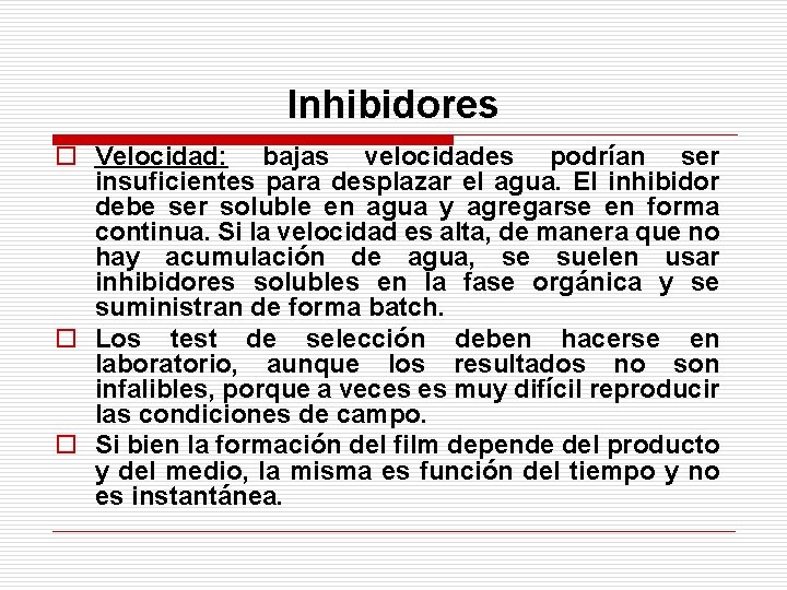 Inhibidores o Velocidad: bajas velocidades podrían ser insuficientes para desplazar el agua. El inhibidor