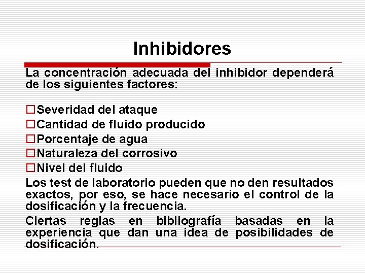 Inhibidores La concentración adecuada del inhibidor dependerá de los siguientes factores: o. Severidad del