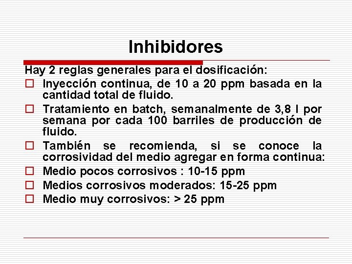 Inhibidores Hay 2 reglas generales para el dosificación: o Inyección continua, de 10 a