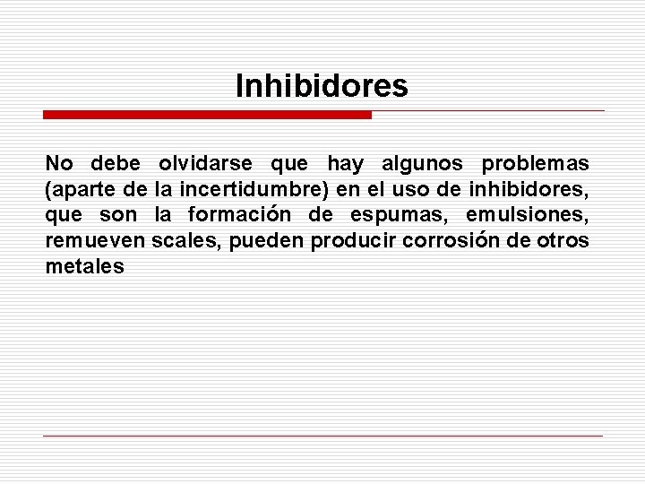 Inhibidores No debe olvidarse que hay algunos problemas (aparte de la incertidumbre) en el