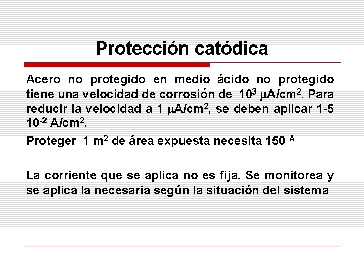Protección catódica Acero no protegido en medio ácido no protegido tiene una velocidad de