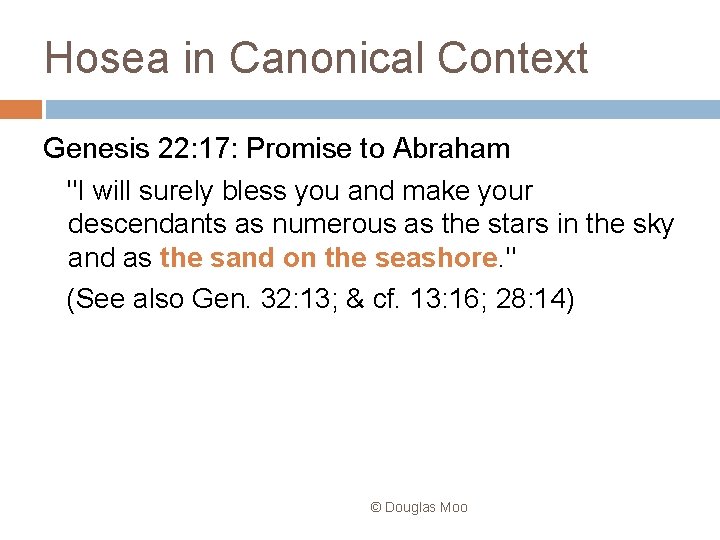 Hosea in Canonical Context Genesis 22: 17: Promise to Abraham "I will surely bless