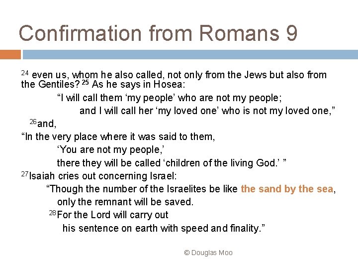 Confirmation from Romans 9 24 even us, whom he also called, not only from