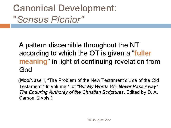 Canonical Development: "Sensus Plenior" A pattern discernible throughout the NT according to which the