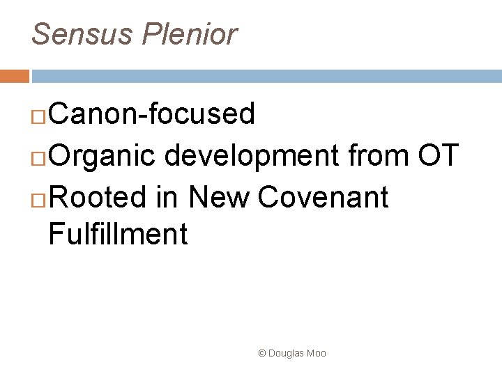 Sensus Plenior Canon-focused Organic development from OT Rooted in New Covenant Fulfillment © Douglas