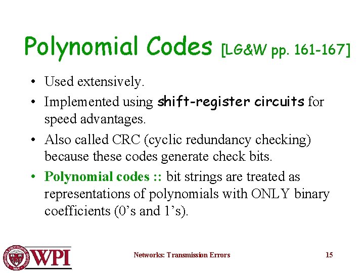 Polynomial Codes [LG&W pp. 161 -167] • Used extensively. • Implemented using shift-register circuits