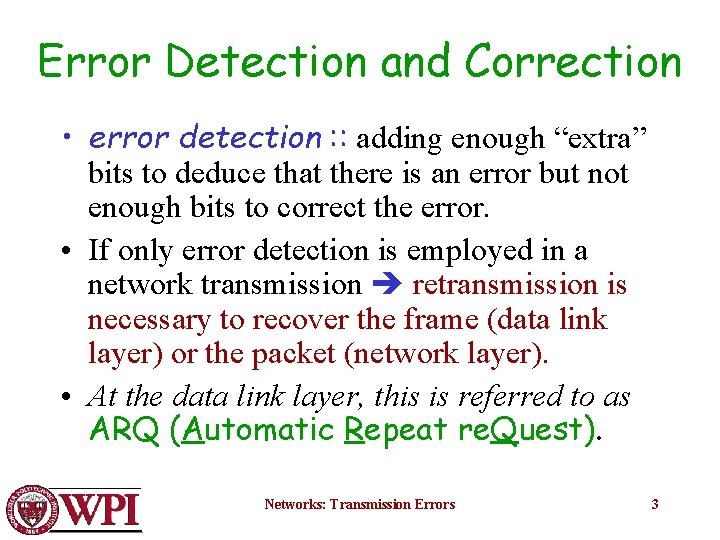 Error Detection and Correction • error detection : : adding enough “extra” bits to