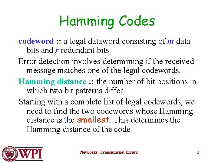 Hamming Codes codeword : : a legal dataword consisting of m data bits and