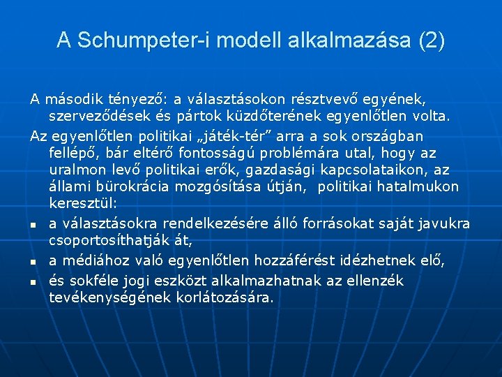 A Schumpeter-i modell alkalmazása (2) A második tényező: a választásokon résztvevő egyének, szerveződések és