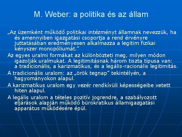 M. Weber: a politika és az állam „Az üzemként működő politikai intézményt államnak nevezzük,