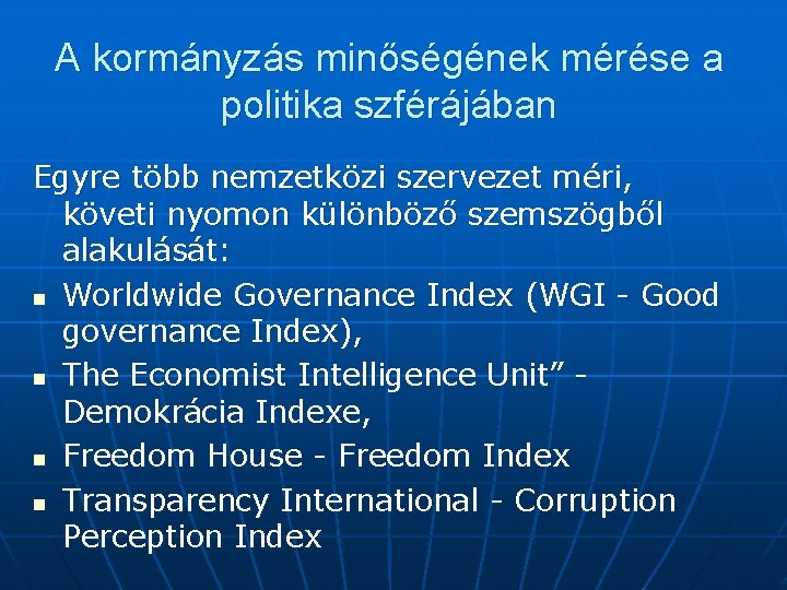 A kormányzás minőségének mérése a politika szférájában Egyre több nemzetközi szervezet méri, követi nyomon