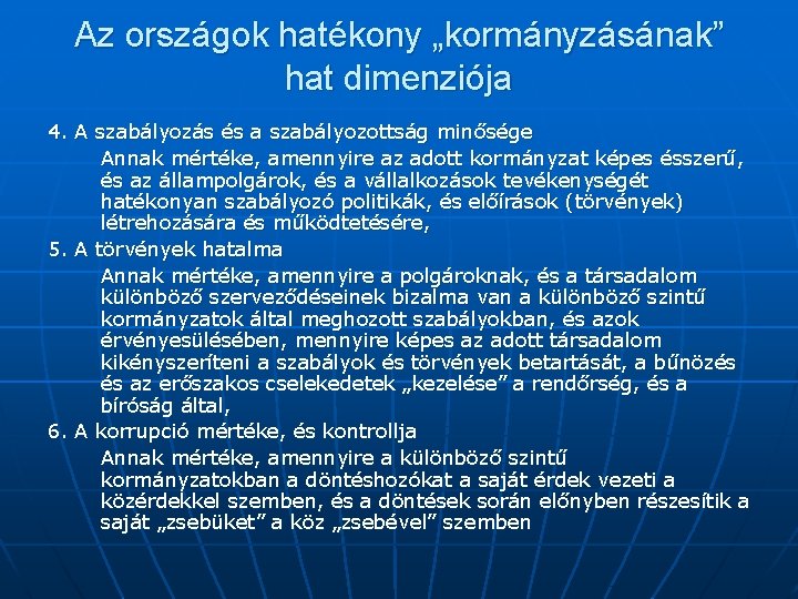 Az országok hatékony „kormányzásának” hat dimenziója 4. A szabályozás és a szabályozottság minősége Annak