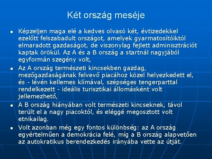 Két ország meséje n n Képzeljen maga elé a kedves olvasó két, évtizedekkel ezelőtt