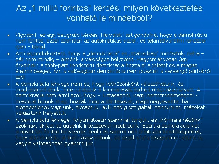 Az „ 1 millió forintos” kérdés: milyen következtetés vonható le mindebből? n n Vigyázni: