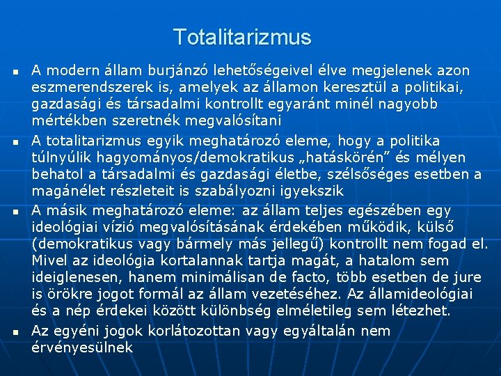 Totalitarizmus n n A modern állam burjánzó lehetőségeivel élve megjelenek azon eszmerendszerek is, amelyek