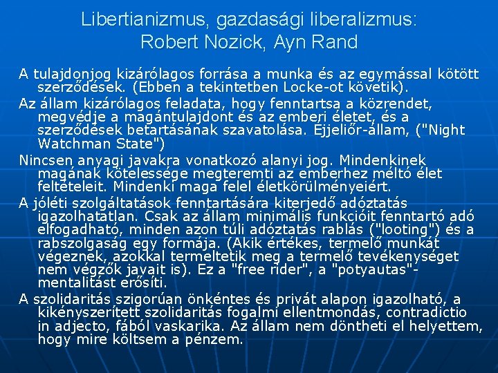 Libertianizmus, gazdasági liberalizmus: Robert Nozick, Ayn Rand A tulajdonjog kizárólagos forrása a munka és
