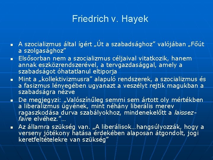 Friedrich v. Hayek n n n A szocializmus által ígért „Út a szabadsághoz” valójában