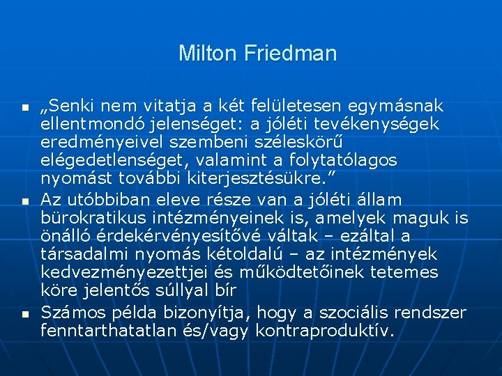 Milton Friedman n „Senki nem vitatja a két felületesen egymásnak ellentmondó jelenséget: a jóléti