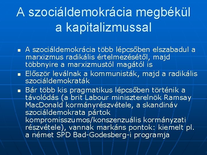 A szociáldemokrácia megbékül a kapitalizmussal n n n A szociáldemokrácia több lépcsőben elszabadul a