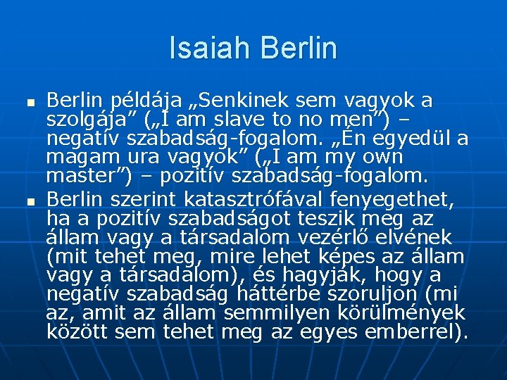 Isaiah Berlin n n Berlin példája „Senkinek sem vagyok a szolgája” („I am slave