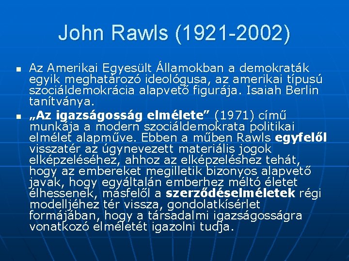 John Rawls (1921 -2002) n n Az Amerikai Egyesült Államokban a demokraták egyik meghatározó