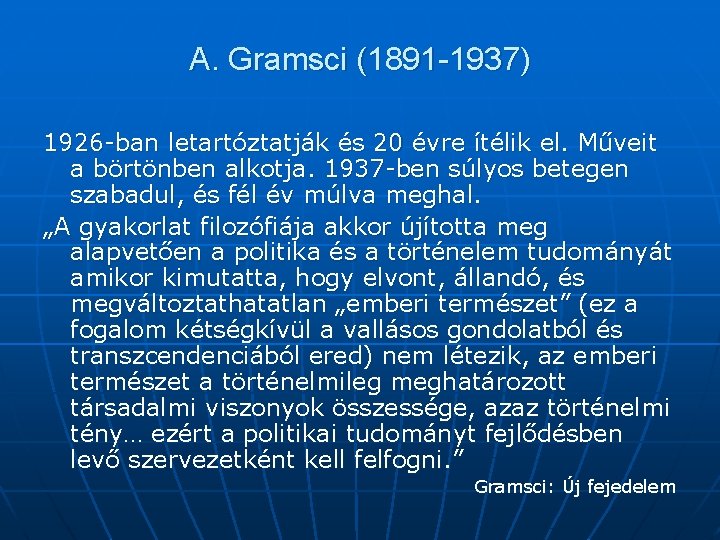 A. Gramsci (1891 -1937) 1926 -ban letartóztatják és 20 évre ítélik el. Műveit a