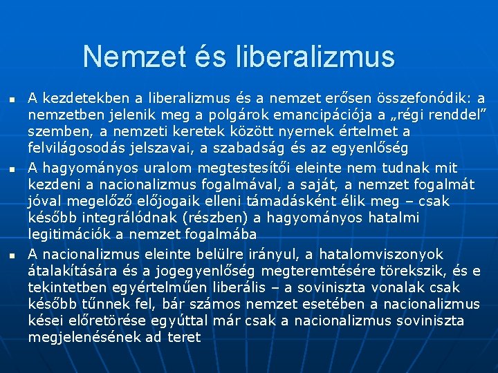 Nemzet és liberalizmus n n n A kezdetekben a liberalizmus és a nemzet erősen