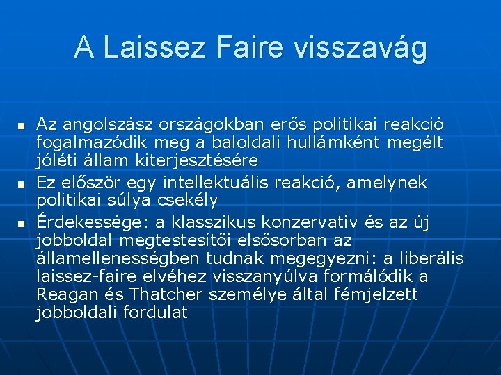 A Laissez Faire visszavág n n n Az angolszász országokban erős politikai reakció fogalmazódik