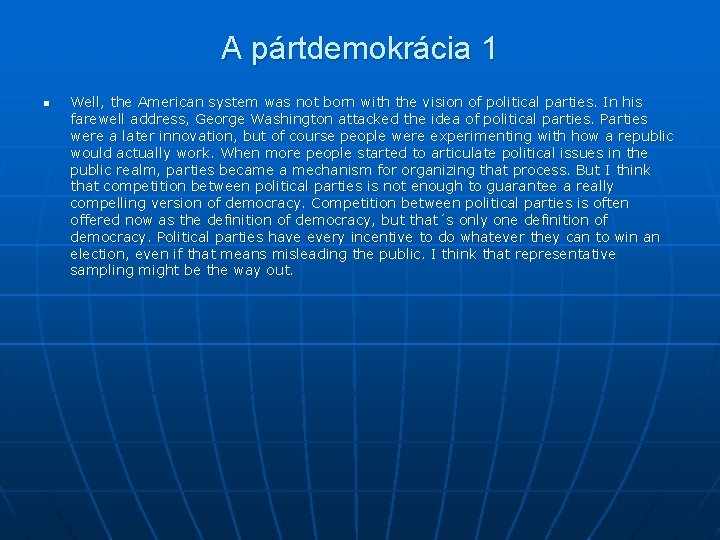 A pártdemokrácia 1 n Well, the American system was not born with the vision