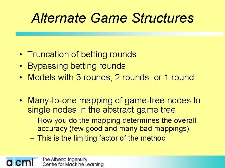 Alternate Game Structures • Truncation of betting rounds • Bypassing betting rounds • Models