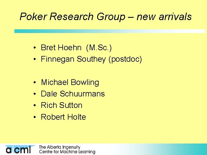 Poker Research Group – new arrivals • Bret Hoehn (M. Sc. ) • Finnegan