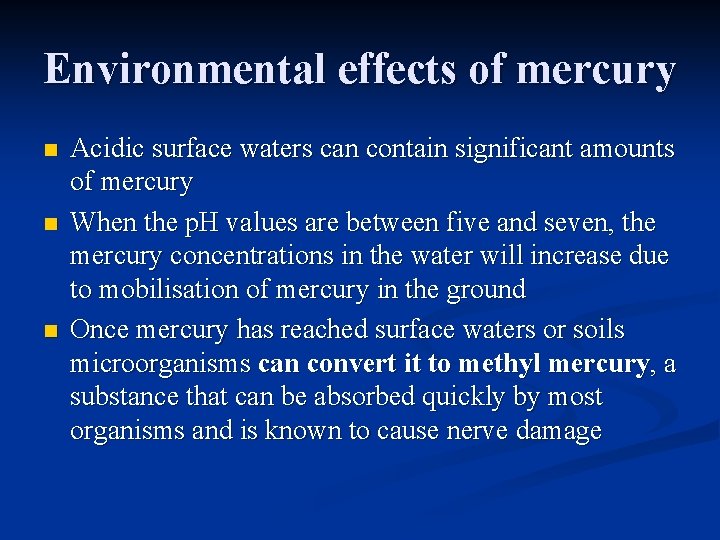 Environmental effects of mercury n n n Acidic surface waters can contain significant amounts