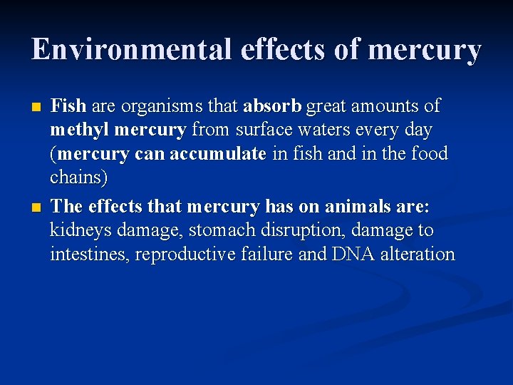Environmental effects of mercury n n Fish are organisms that absorb great amounts of
