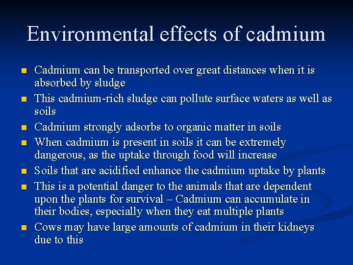 Environmental effects of cadmium n n n n Cadmium can be transported over great