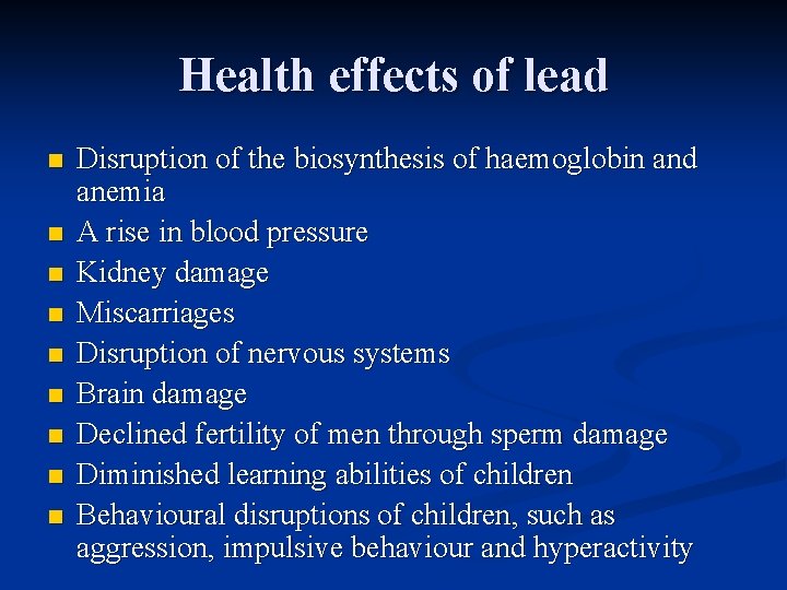 Health effects of lead n n n n n Disruption of the biosynthesis of