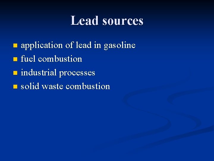 Lead sources application of lead in gasoline n fuel combustion n industrial processes n