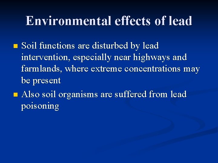 Environmental effects of lead Soil functions are disturbed by lead intervention, especially near highways