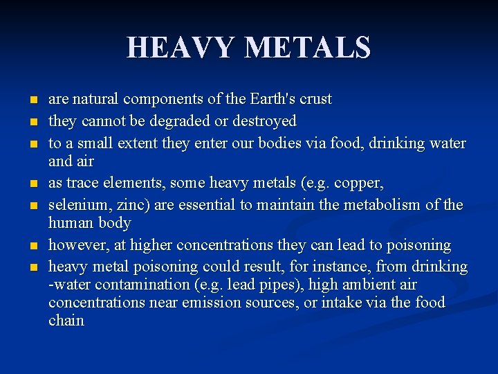 HEAVY METALS n n n n are natural components of the Earth's crust they