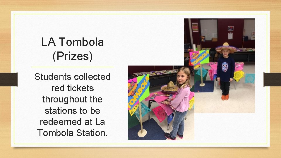 LA Tombola (Prizes) Students collected red tickets throughout the stations to be redeemed at LA Tombola (Prizes) Students collected red tickets throughout the stations to be redeemed at
