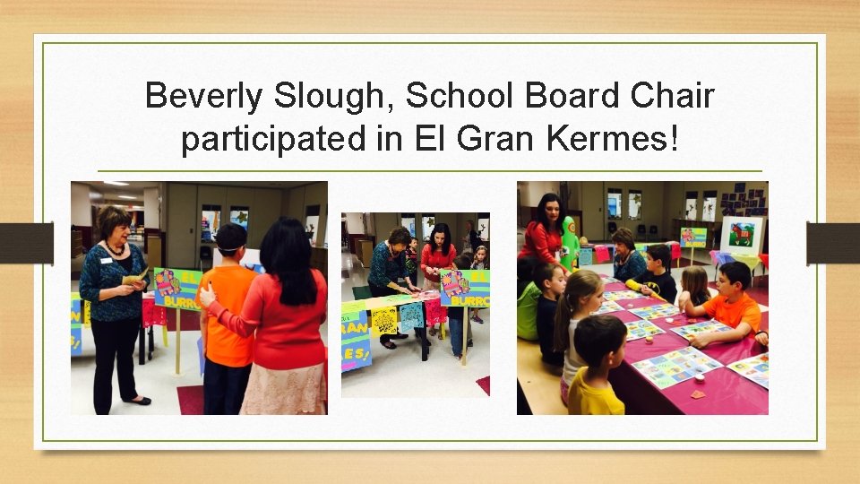 Beverly Slough, School Board Chair participated in El Gran Kermes! Beverly Slough, School Board Chair participated in El Gran Kermes!
