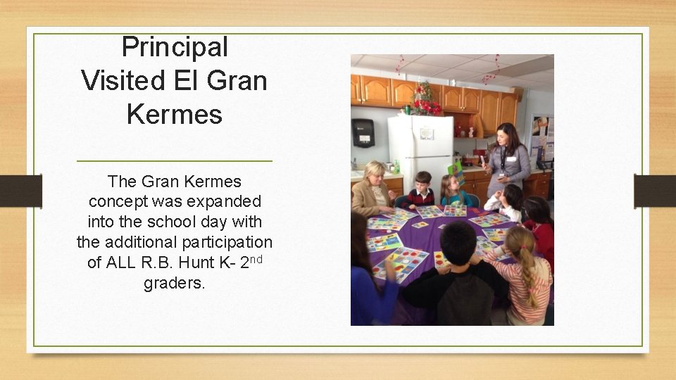 Principal Visited El Gran Kermes The Gran Kermes concept was expanded into the school Principal Visited El Gran Kermes The Gran Kermes concept was expanded into the school