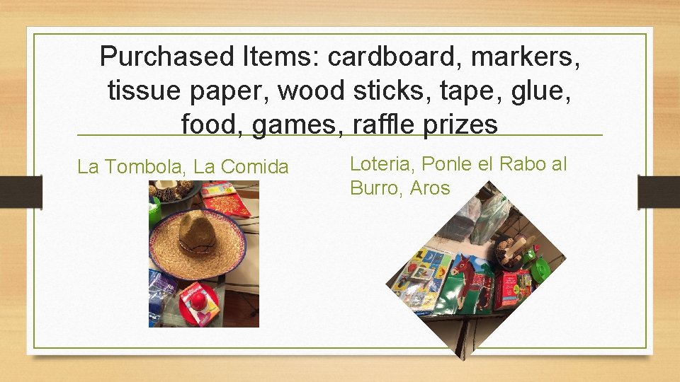 Purchased Items: cardboard, markers, tissue paper, wood sticks, tape, glue, food, games, raffle prizes Purchased Items: cardboard, markers, tissue paper, wood sticks, tape, glue, food, games, raffle prizes