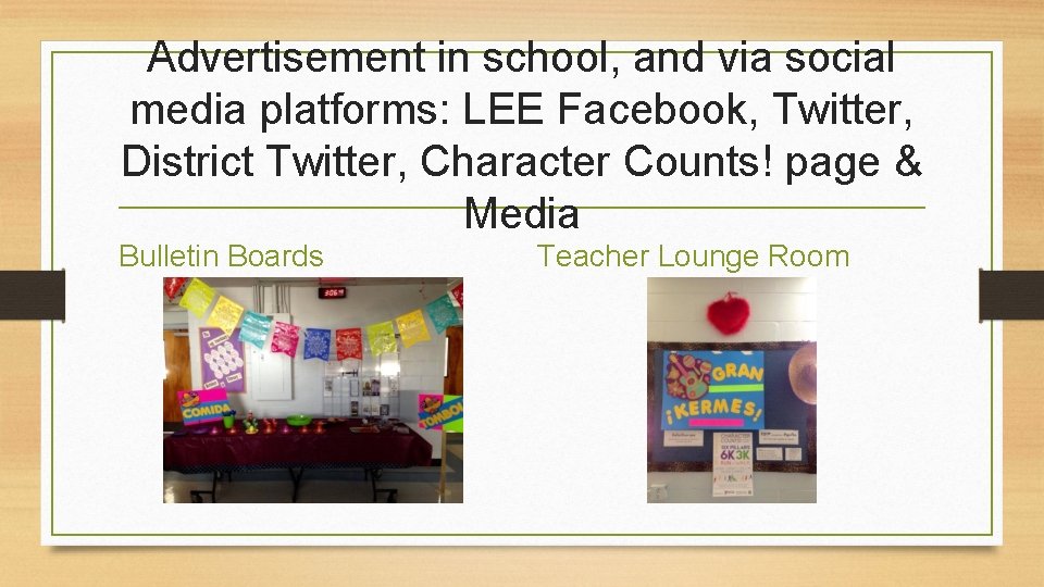 Advertisement in school, and via social media platforms: LEE Facebook, Twitter, District Twitter, Character Advertisement in school, and via social media platforms: LEE Facebook, Twitter, District Twitter, Character