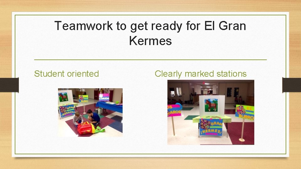 Teamwork to get ready for El Gran Kermes Student oriented Clearly marked stations Teamwork to get ready for El Gran Kermes Student oriented Clearly marked stations