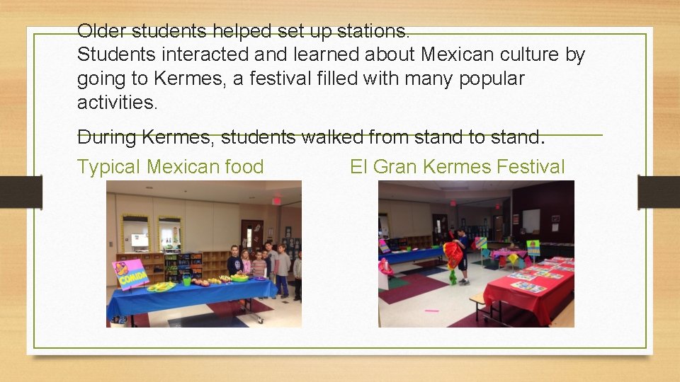 Older students helped set up stations. Students interacted and learned about Mexican culture by Older students helped set up stations. Students interacted and learned about Mexican culture by
