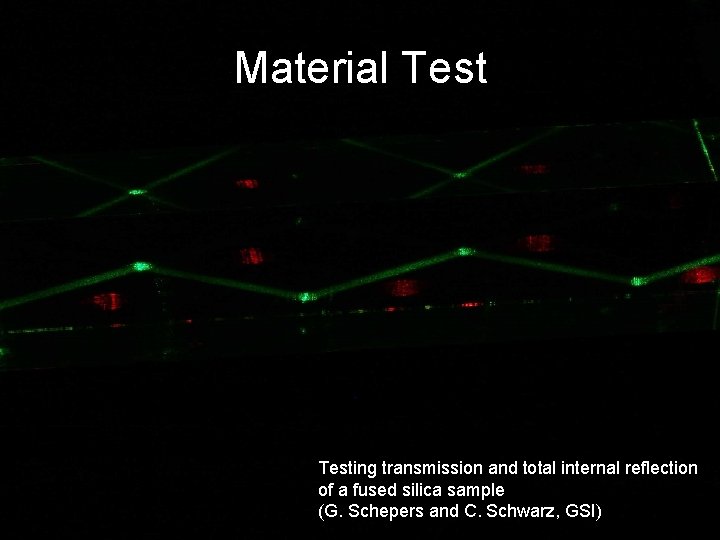 Material Testing transmission and total internal reflection of a fused silica sample (G. Schepers Material Testing transmission and total internal reflection of a fused silica sample (G. Schepers